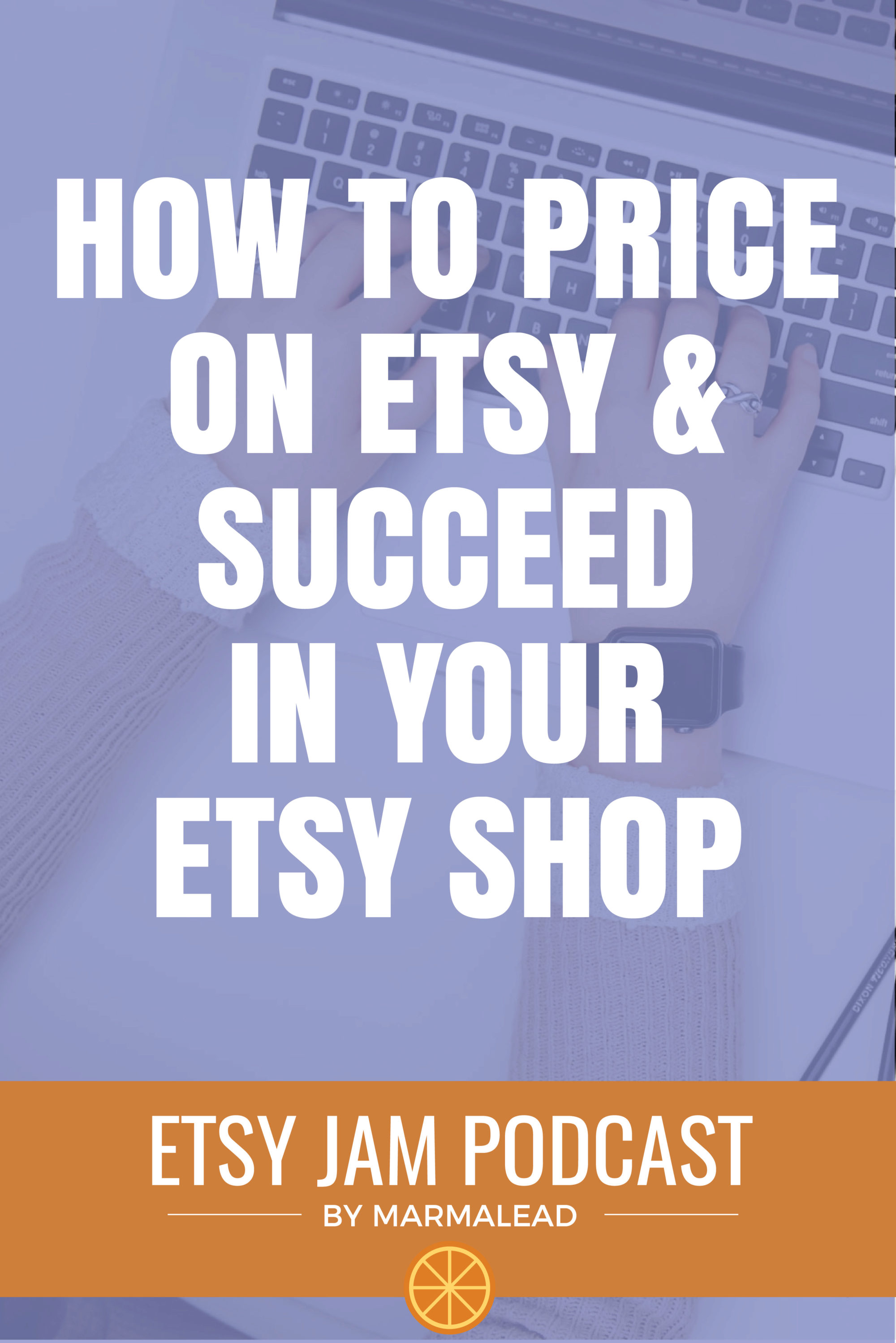 5 Steps To Start an Etsy Shop – Ep. 010 Craft Seller Success Podcast
